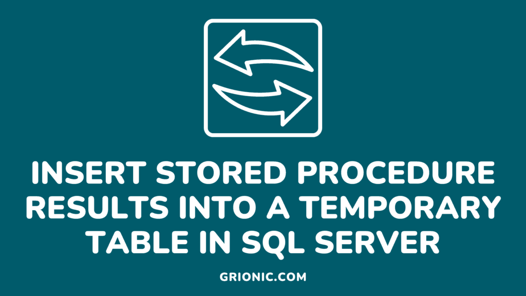 Insert Stored Procedure Results into a Temporary Table in SQL Server